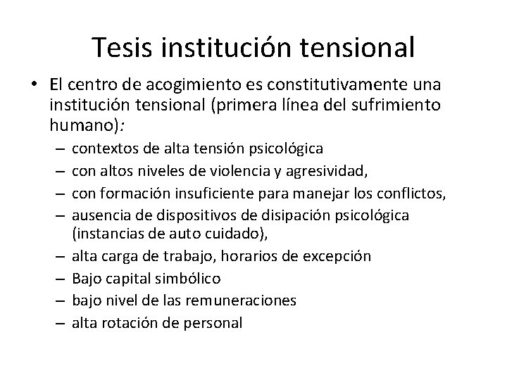 Tesis institución tensional • El centro de acogimiento es constitutivamente una institución tensional (primera