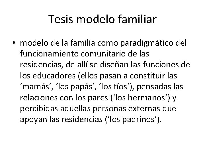 Tesis modelo familiar • modelo de la familia como paradigmático del funcionamiento comunitario de