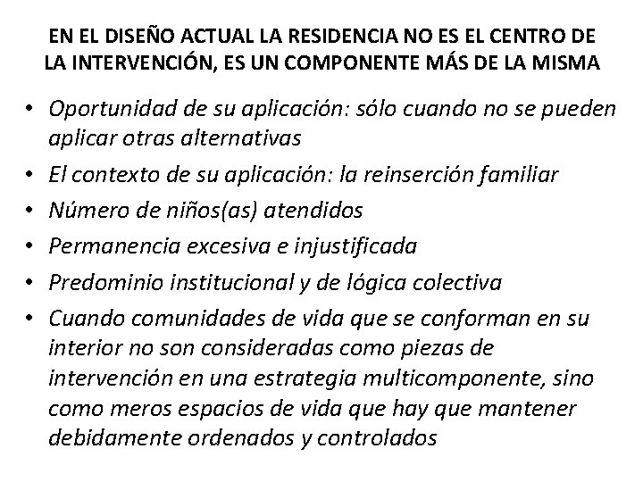 EN EL DISEÑO ACTUAL LA RESIDENCIA NO ES EL CENTRO DE LA INTERVENCIÓN, ES