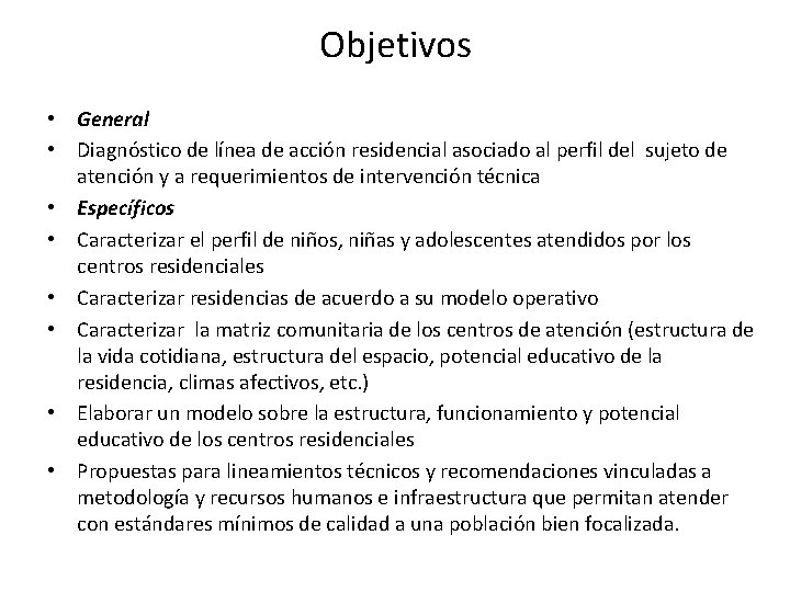 Objetivos • General • Diagnóstico de línea de acción residencial asociado al perfil del