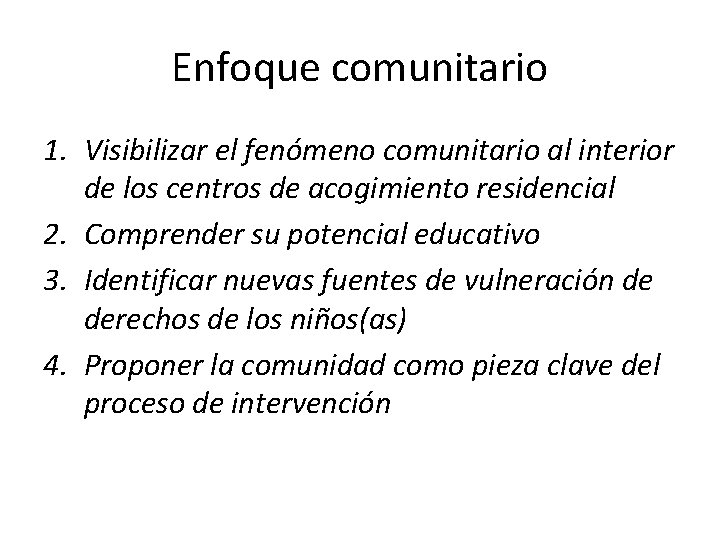 Enfoque comunitario 1. Visibilizar el fenómeno comunitario al interior de los centros de acogimiento