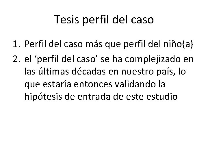 Tesis perfil del caso 1. Perfil del caso más que perfil del niño(a) 2.