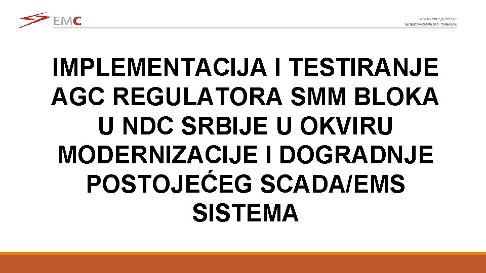 IMPLEMENTACIJA I TESTIRANJE AGC REGULATORA SMM BLOKA U NDC SRBIJE U OKVIRU MODERNIZACIJE I