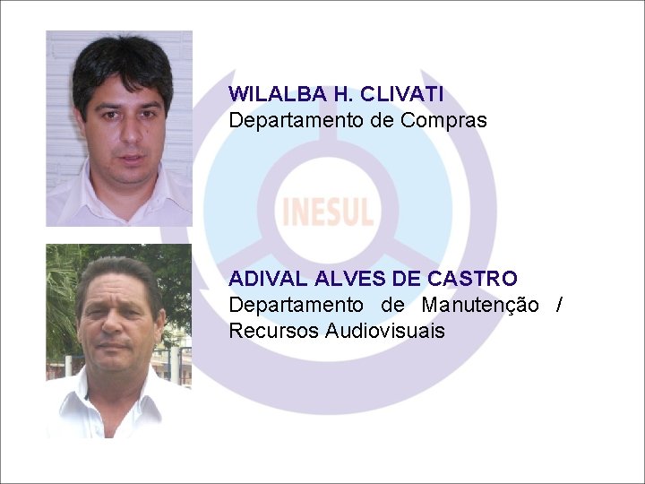 WILALBA H. CLIVATI Departamento de Compras ADIVAL ALVES DE CASTRO Departamento de Manutenção /