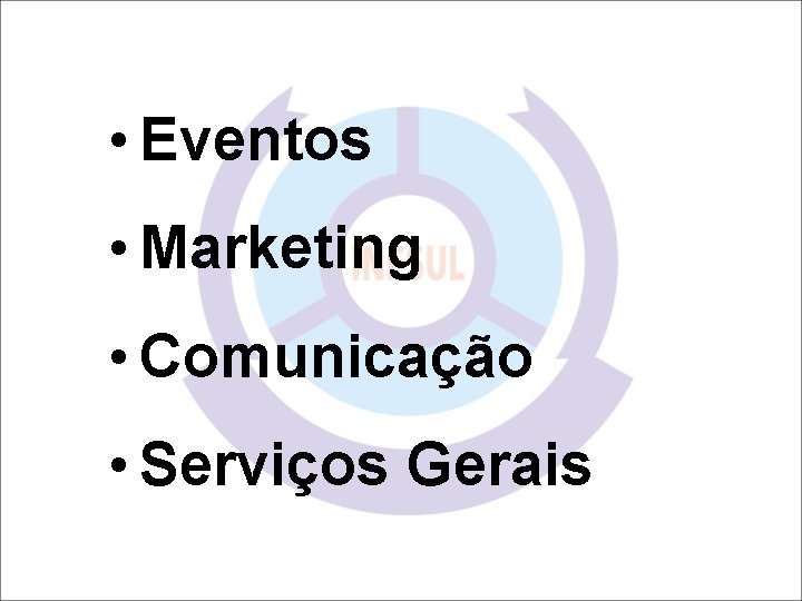  • Eventos • Marketing • Comunicação • Serviços Gerais 