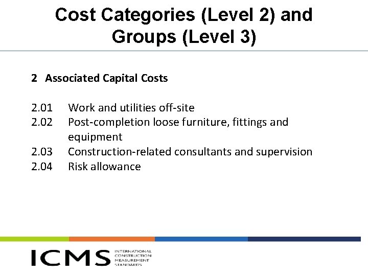 Cost Categories (Level 2) and Groups (Level 3) 2 Associated Capital Costs 2. 01 Cost Categories (Level 2) and Groups (Level 3) 2 Associated Capital Costs 2. 01