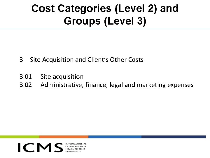 Cost Categories (Level 2) and Groups (Level 3) 3 Site Acquisition and Client’s Other Cost Categories (Level 2) and Groups (Level 3) 3 Site Acquisition and Client’s Other