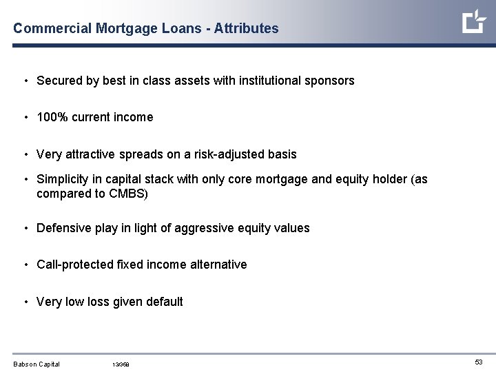 Commercial Mortgage Loans - Attributes • Secured by best in class assets with institutional