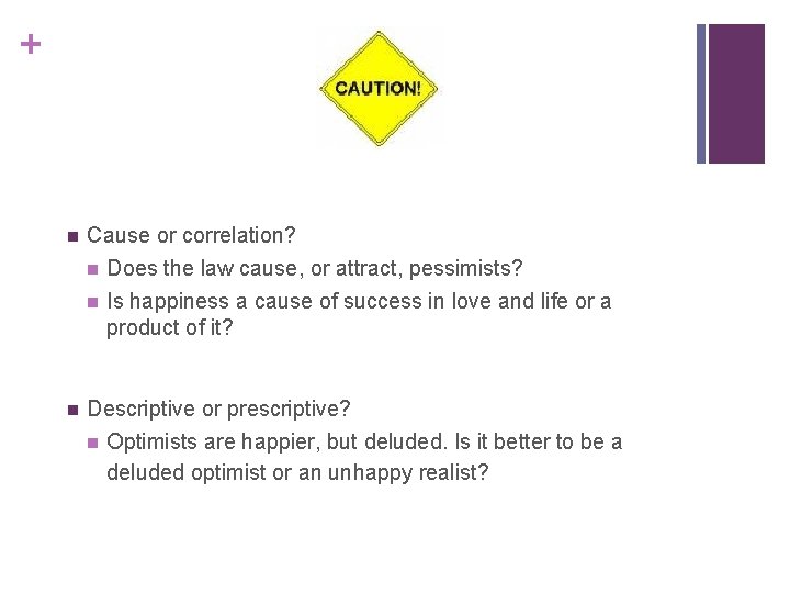 + n Cause or correlation? n Does the law cause, or attract, pessimists? n