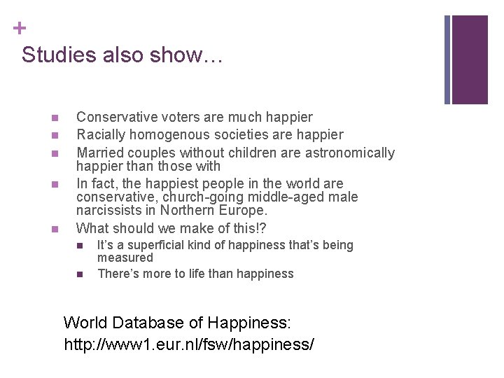 + Studies also show… n n n Conservative voters are much happier Racially homogenous
