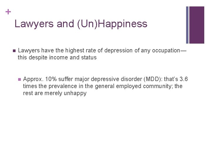 + Lawyers and (Un)Happiness n Lawyers have the highest rate of depression of any