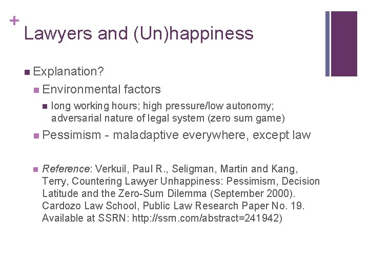 + Lawyers and (Un)happiness n Explanation? n Environmental n long working hours; high pressure/low