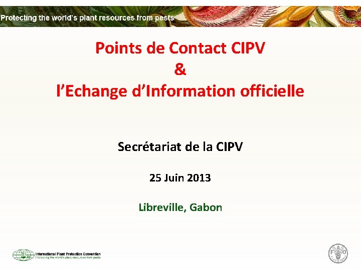 Points de Contact CIPV & l’Echange d’Information officielle Secrétariat de la CIPV 25 Juin