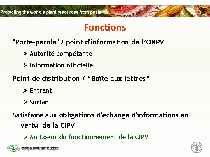 Fonctions "Porte-parole" / point d'information de l’ONPV Ø Autorité compétante Ø Information officielle Point