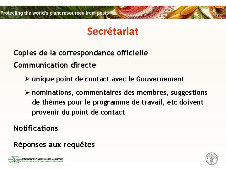 Secrétariat Copies de la correspondance officielle Communication directe Ø unique point de contact avec