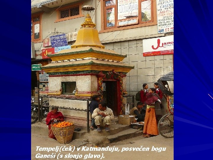 Tempelj(ček) v Katmanduju, posvečen bogu Ganeši (s slonjo glavo). 