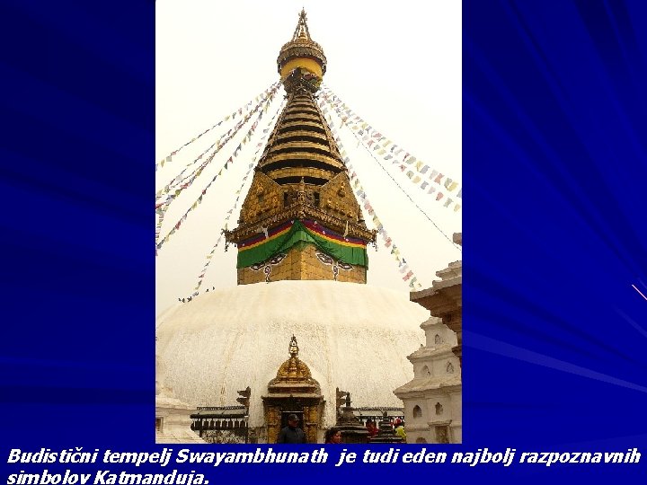 Budistični tempelj Swayambhunath je tudi eden najbolj razpoznavnih simbolov Katmanduja. 