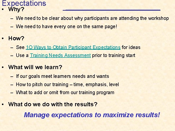 Expectations • Why? – We need to be clear about why participants are attending
