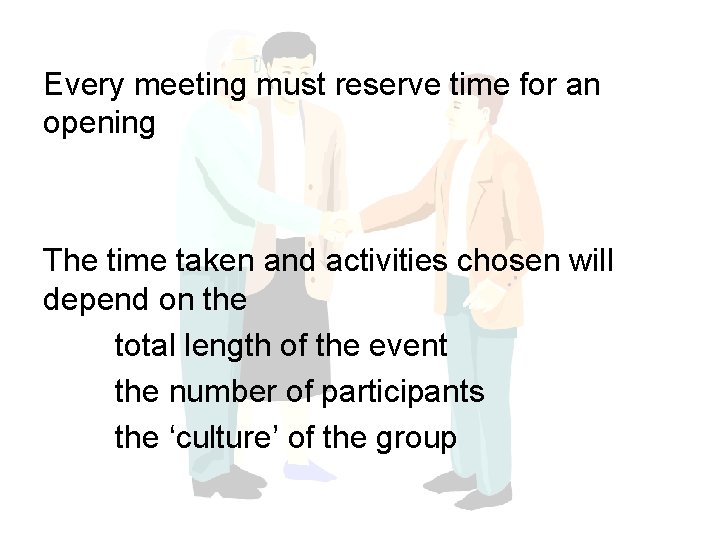Every meeting must reserve time for an opening The time taken and activities chosen