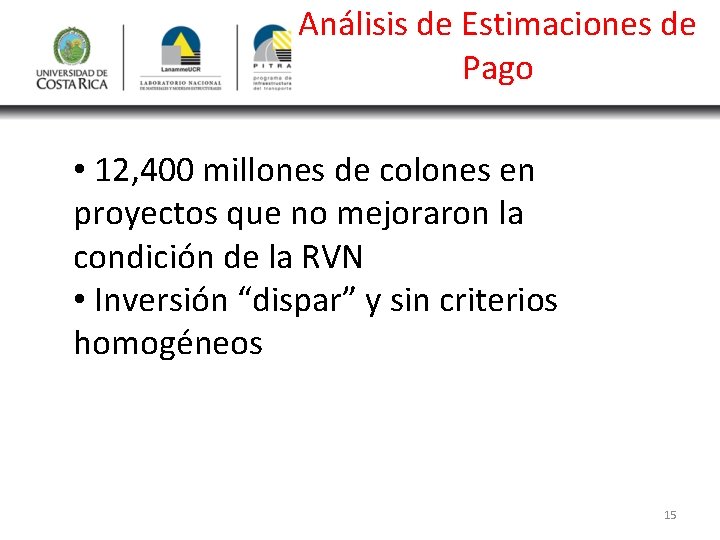 Análisis de Estimaciones de Pago • 12, 400 millones de colones en proyectos que