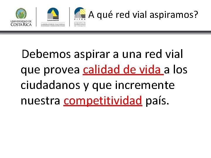 A qué red vial aspiramos? Debemos aspirar a una red vial que provea calidad