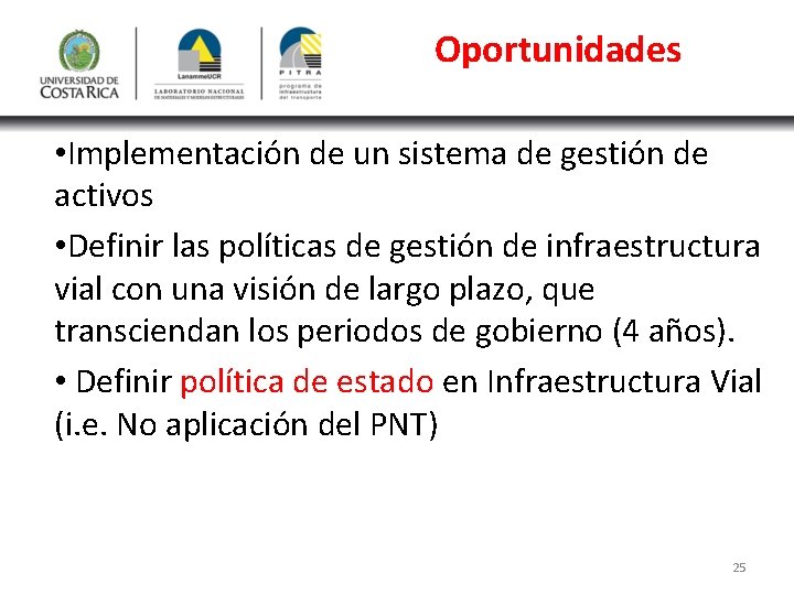 Oportunidades • Implementación de un sistema de gestión de activos • Definir las políticas