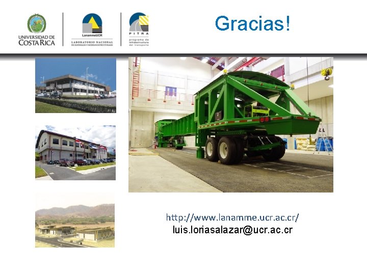 Gracias! http: //www. lanamme. ucr. ac. cr/ luis. loriasalazar@ucr. ac. cr 