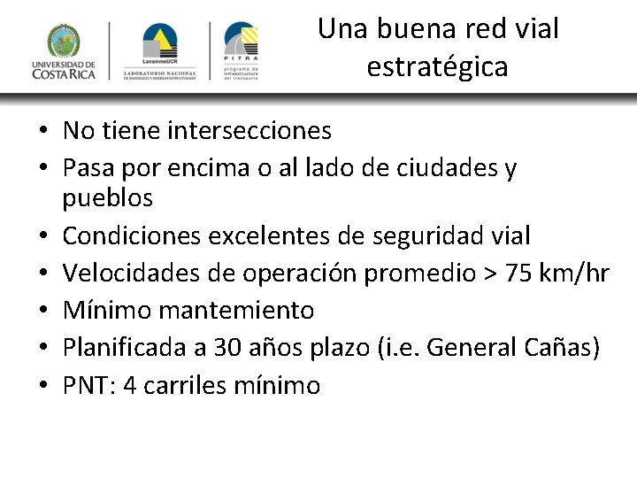 Una buena red vial estratégica • No tiene intersecciones • Pasa por encima o