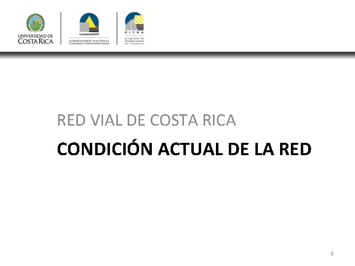 RED VIAL DE COSTA RICA CONDICIÓN ACTUAL DE LA RED 9 