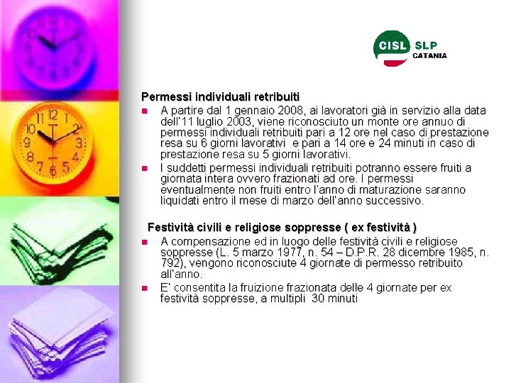 Permessi individuali retribuiti n A partire dal 1 gennaio 2008, ai lavoratori già in Permessi individuali retribuiti n A partire dal 1 gennaio 2008, ai lavoratori già in