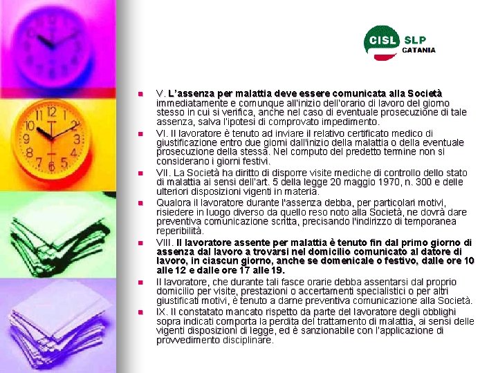 n n n n V. L’assenza per malattia deve essere comunicata alla Società immediatamente n n n n V. L’assenza per malattia deve essere comunicata alla Società immediatamente