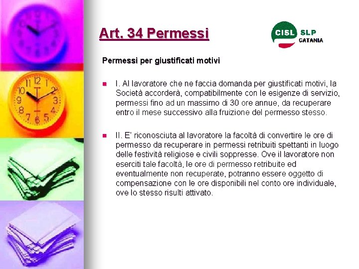 Art. 34 Permessi per giustificati motivi n I. Al lavoratore che ne faccia domanda Art. 34 Permessi per giustificati motivi n I. Al lavoratore che ne faccia domanda