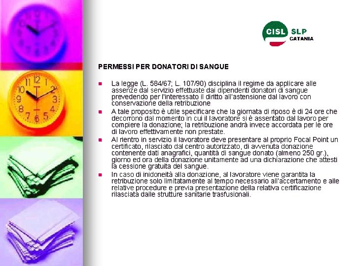 PERMESSI PER DONATORI DI SANGUE n n La legge (L. 584/67; L. 107/90) disciplina PERMESSI PER DONATORI DI SANGUE n n La legge (L. 584/67; L. 107/90) disciplina