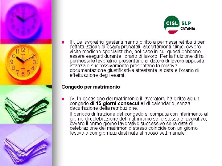 n III. Le lavoratrici gestanti hanno diritto a permessi retribuiti per l’effettuazione di esami n III. Le lavoratrici gestanti hanno diritto a permessi retribuiti per l’effettuazione di esami