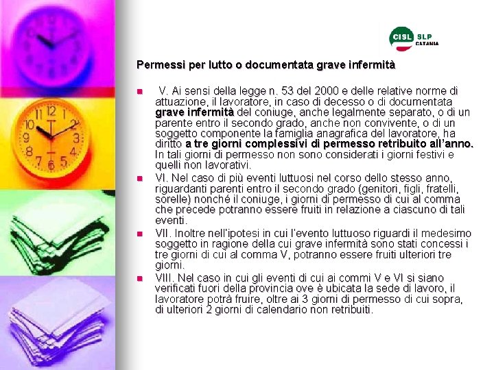 Permessi per lutto o documentata grave infermità n n V. Ai sensi della legge Permessi per lutto o documentata grave infermità n n V. Ai sensi della legge