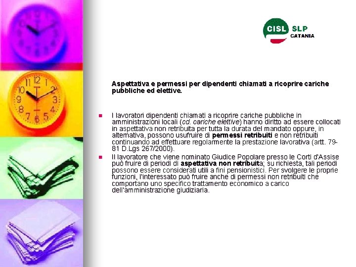 Aspettativa e permessi per dipendenti chiamati a ricoprire cariche pubbliche ed elettive. n n Aspettativa e permessi per dipendenti chiamati a ricoprire cariche pubbliche ed elettive. n n