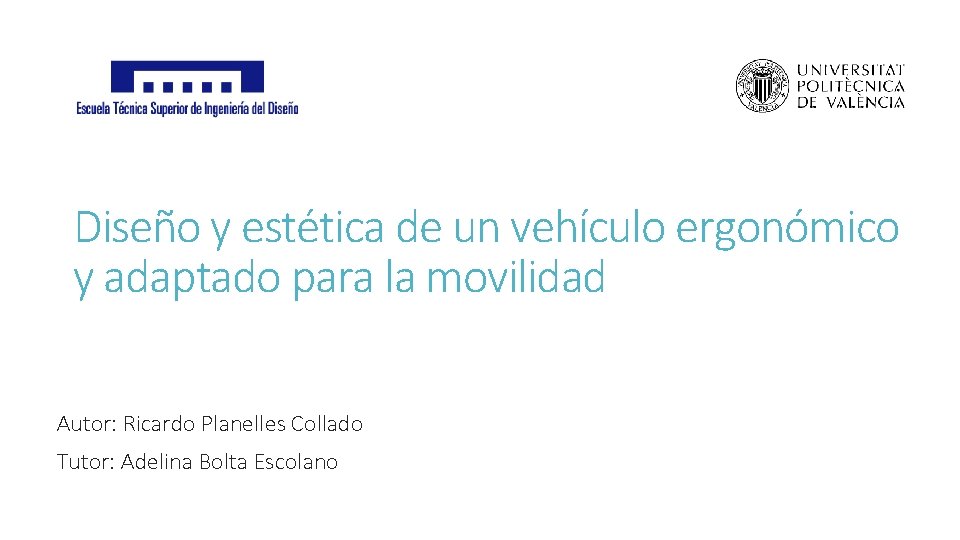 Diseño y estética de un vehículo ergonómico y adaptado para la movilidad Autor: Ricardo