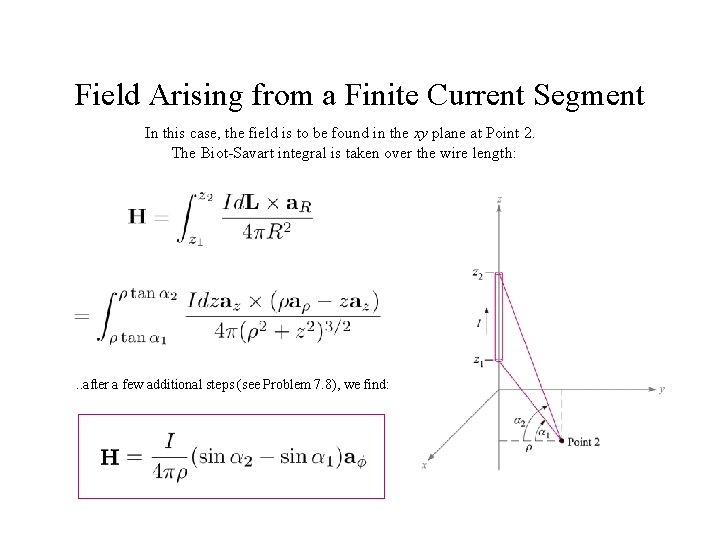 Field Arising from a Finite Current Segment In this case, the field is to
