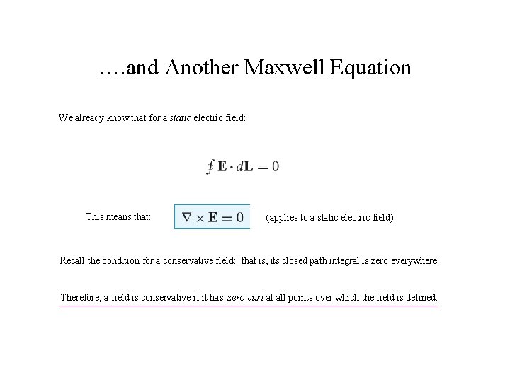 …. and Another Maxwell Equation We already know that for a static electric field: