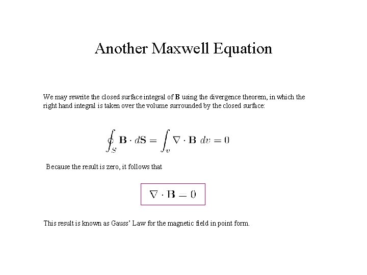 Another Maxwell Equation We may rewrite the closed surface integral of B using the