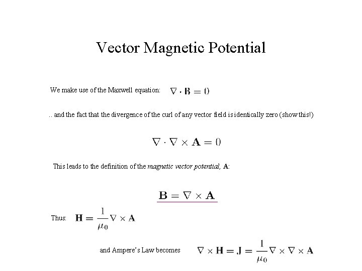 Vector Magnetic Potential We make use of the Maxwell equation: . . and the