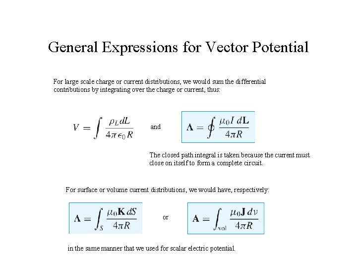 General Expressions for Vector Potential For large scale charge or current distributions, we would