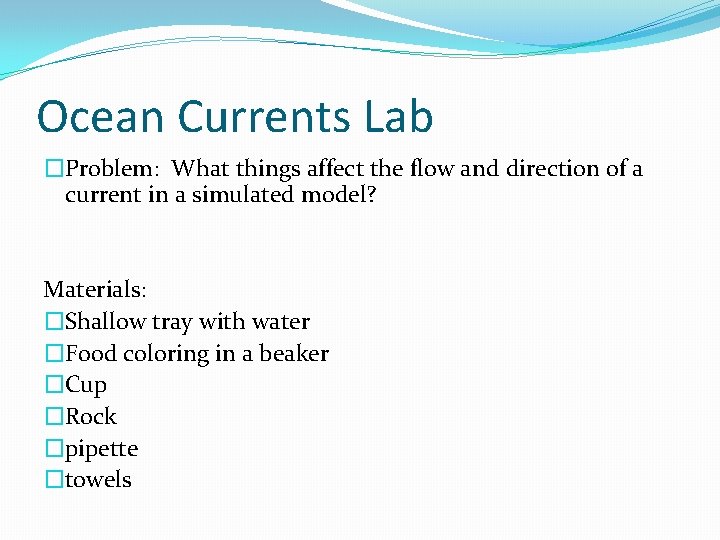 Ocean Currents Lab �Problem: What things affect the flow and direction of a current