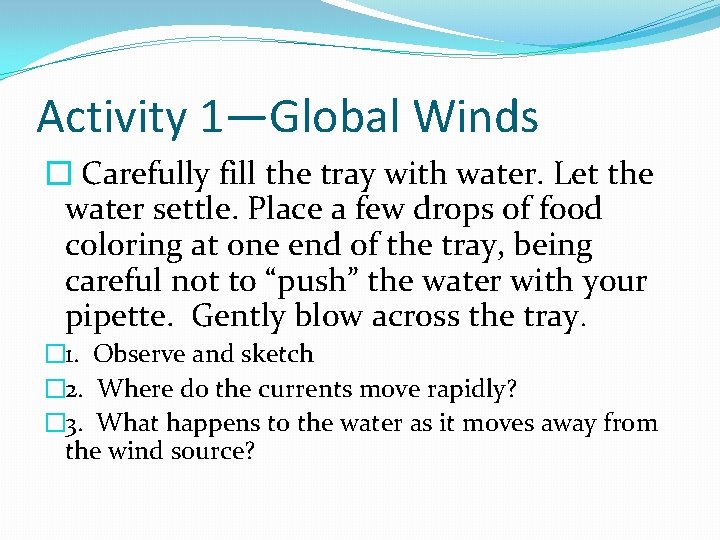 Activity 1—Global Winds � Carefully fill the tray with water. Let the water settle.
