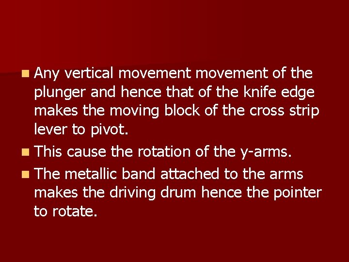 n Any vertical movement of the plunger and hence that of the knife edge