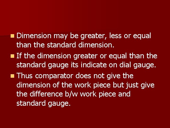 n Dimension may be greater, less or equal than the standard dimension. n If