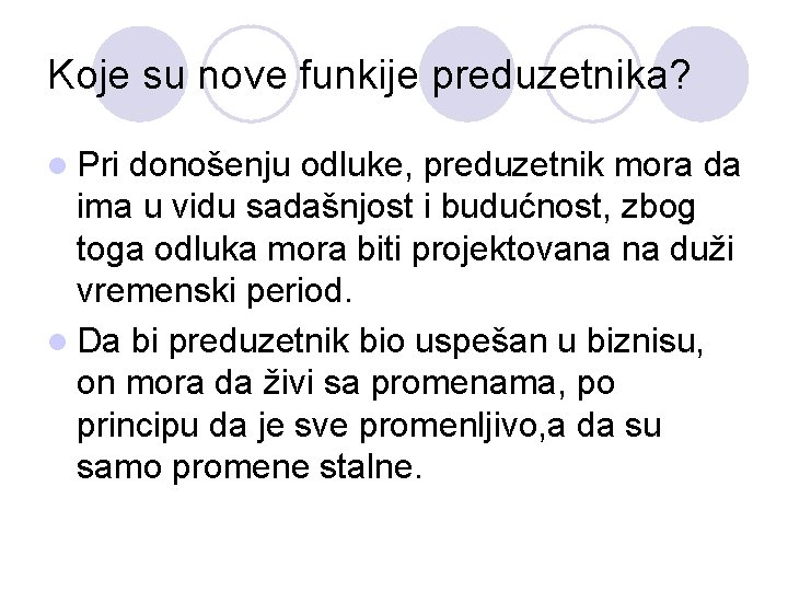 Koje su nove funkije preduzetnika? l Pri donošenju odluke, preduzetnik mora da ima u