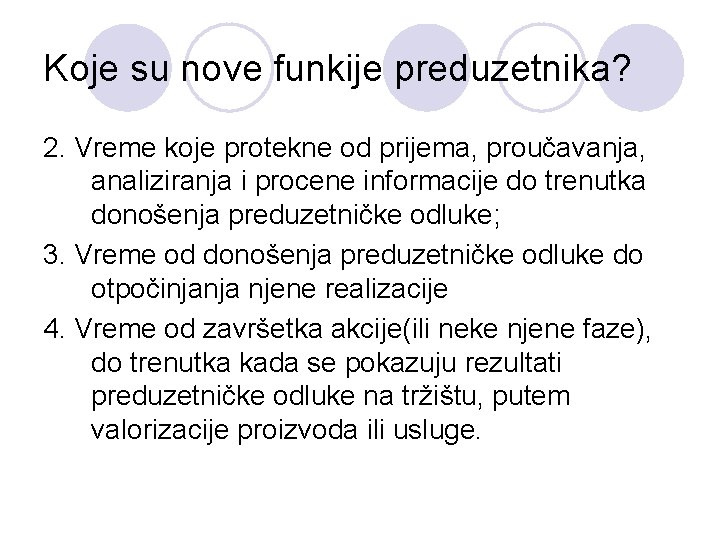 Koje su nove funkije preduzetnika? 2. Vreme koje protekne od prijema, proučavanja, analiziranja i