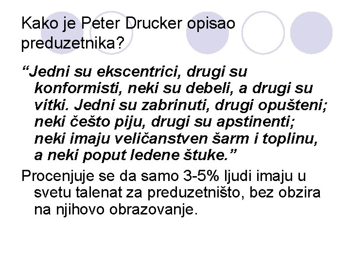 Kako je Peter Drucker opisao preduzetnika? “Jedni su ekscentrici, drugi su konformisti, neki su