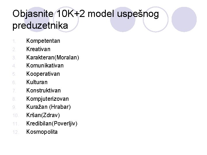 Objasnite 10 K+2 model uspešnog preduzetnika 1. 2. 3. 4. 5. 6. 7. 8.